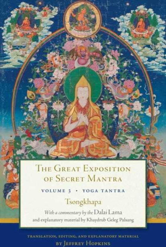 The Great Exposition of Secret Mantra, Volume Three Yoga Tantra