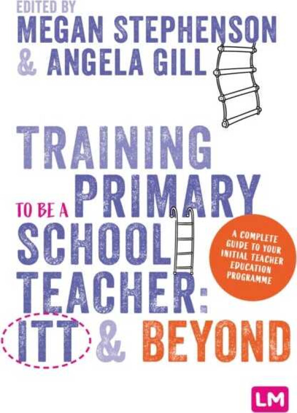 Training to be a Primary School Teacher: ITT and Beyond