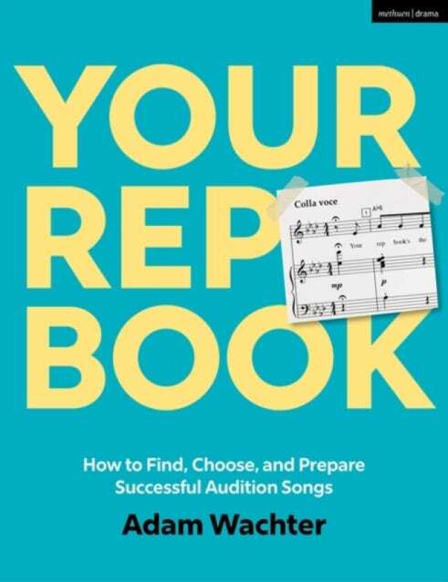 Your Rep Book How to Find, Choose, and Prepare Successful Audition Songs