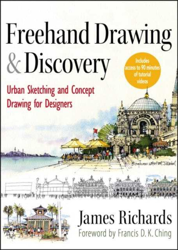 Freehand Drawing and Discovery Urban Sketching and Concept Drawing for Designers
