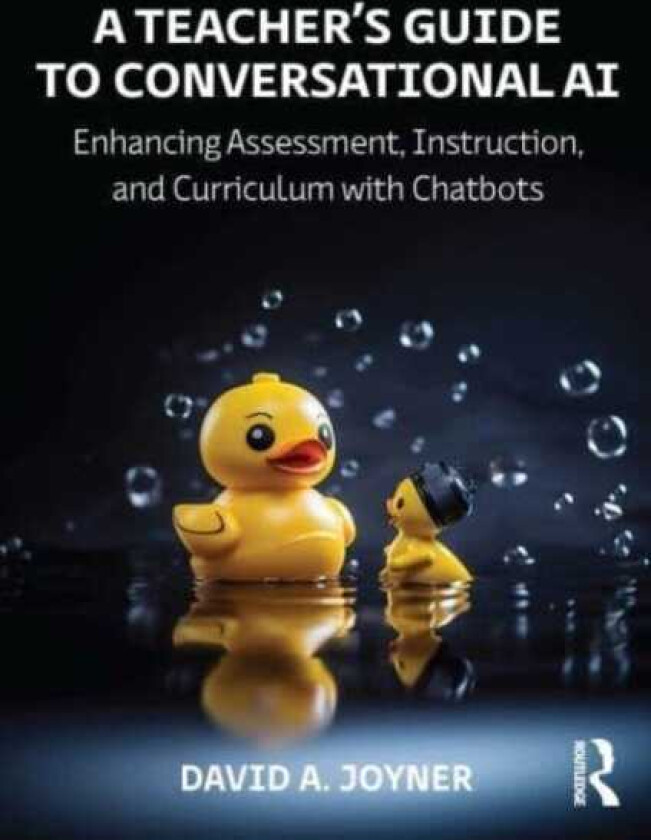A Teacher’s Guide to Conversational AI Enhancing Assessment, Instruction, and Curriculum with Chatbots