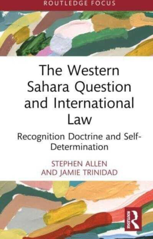 The Western Sahara Question and International Law Recognition Doctrine and SelfDetermination