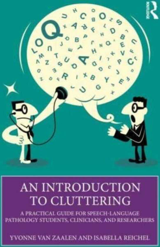 An Introduction to Cluttering A Practical Guide for SpeechLanguage Pathology Students, Clinicians, and Researchers