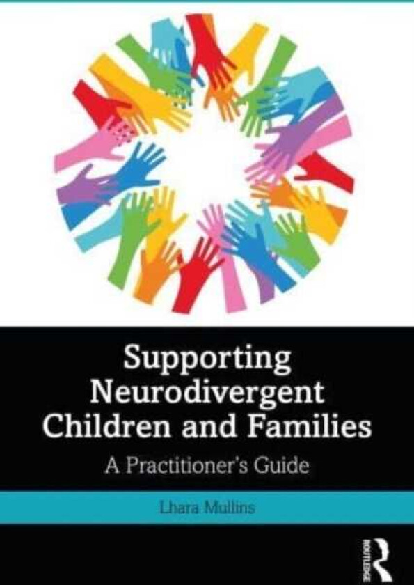 Supporting Neurodivergent Children and Families A Practitioner's Guide