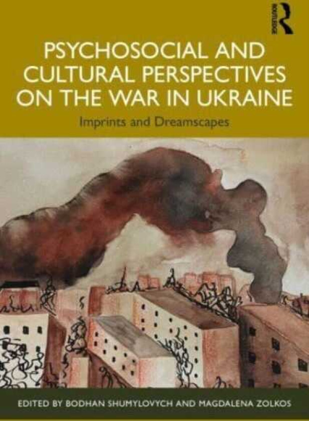 Psychosocial and Cultural Perspectives on the War in Ukraine Imprints and Dreamscapes