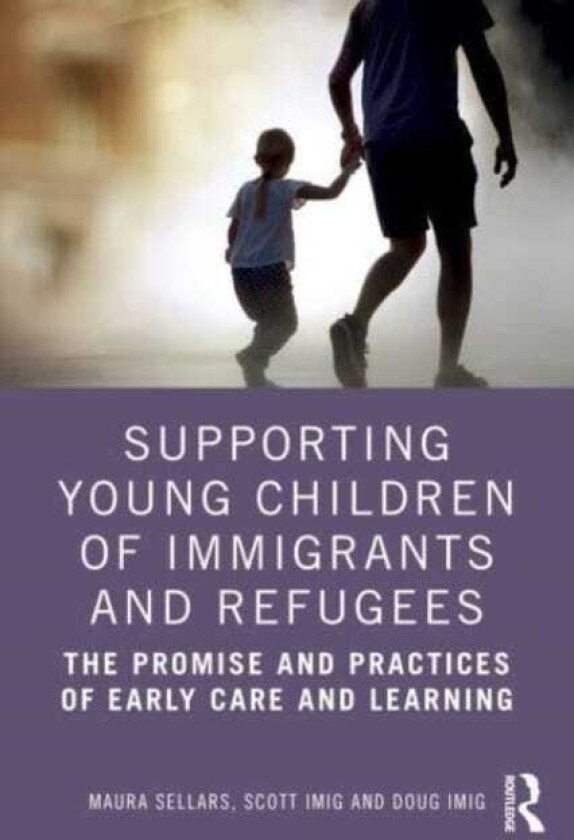 Supporting Young Children of Immigrants and Refugees The Promise and Practices of Early Care and Learning