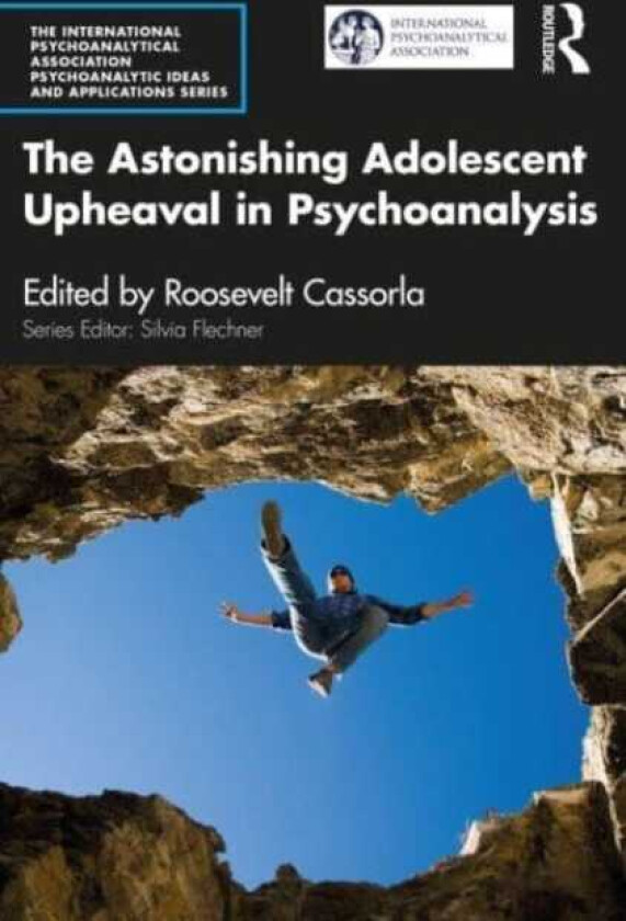 The Astonishing Adolescent Upheaval in Psychoanalysis