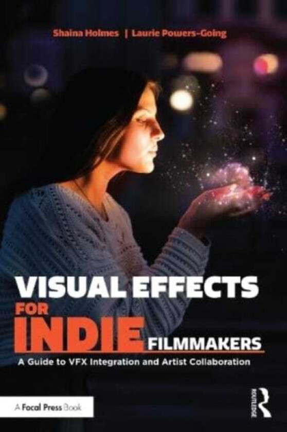 Visual Effects for Indie Filmmakers A Guide to VFX Integration and Artist Collaboration