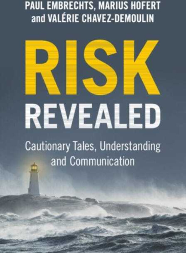Risk Revealed Cautionary Tales, Understanding and Communication