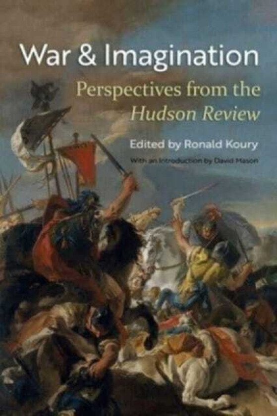 War and Imagination Perspectives from the Hudson Review