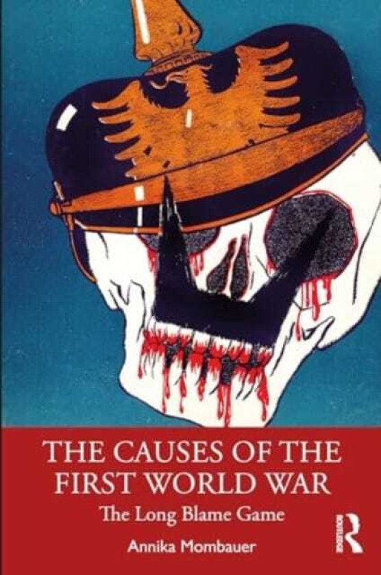 The Causes of the First World War The Long Blame Game