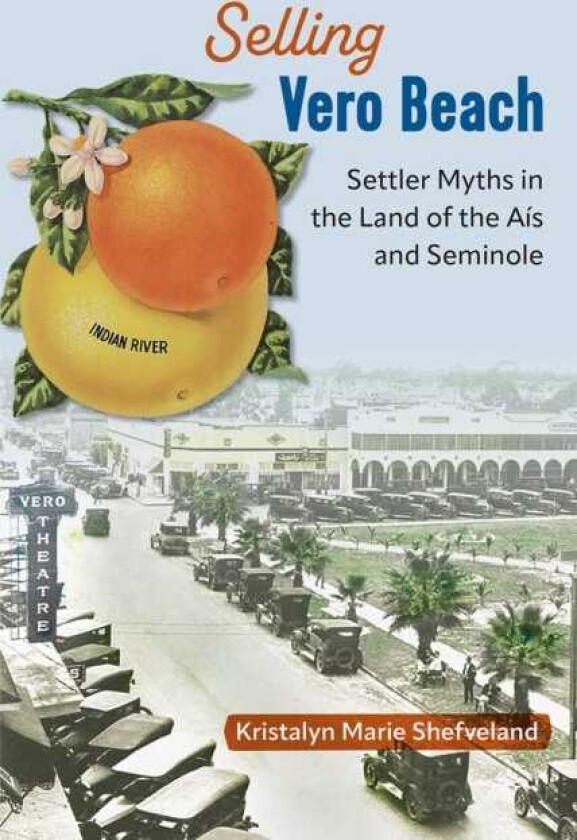 Selling Vero Beach Settler Myths in the Land of the Ais and Seminole