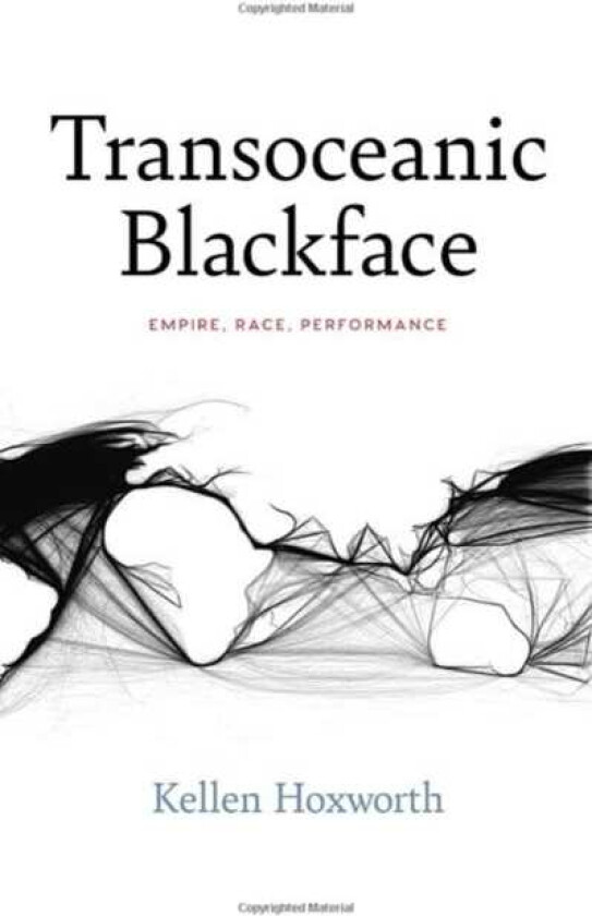 Transoceanic Blackface Empire, Race, Performance