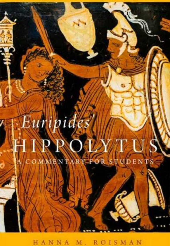 Euripides' Hippolytus Volume 64 A Commentary for Students