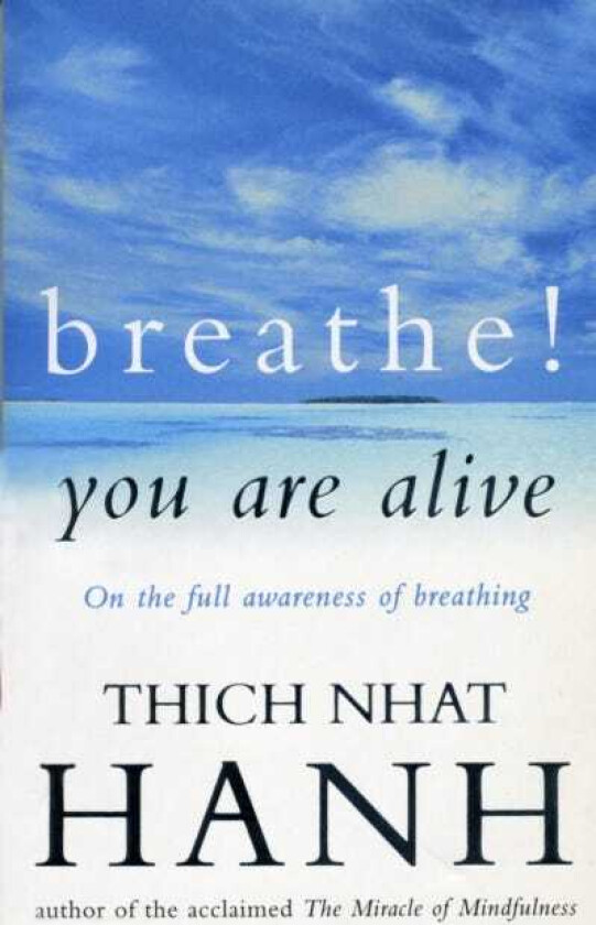 Breathe! You Are Alive Sutra on the Full Awareness of Breathing