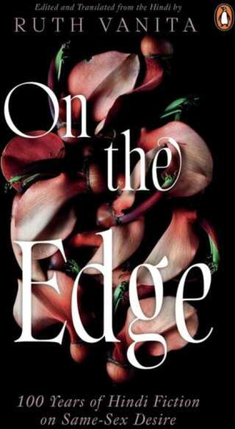 On the Edge 100 Years of Hindi Fiction on SameSex Desire
