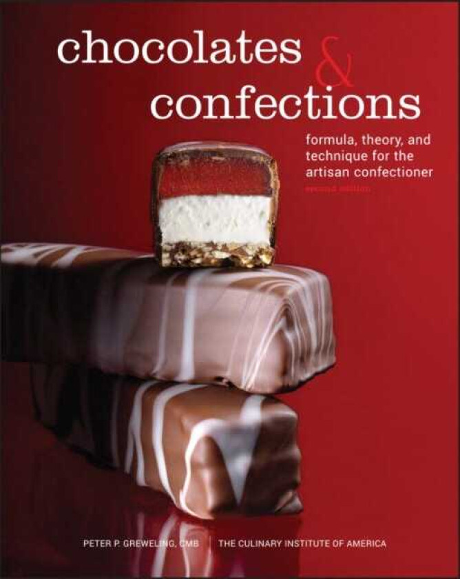Chocolates and Confections Formula, Theory, and Technique for the Artisan Confectioner
