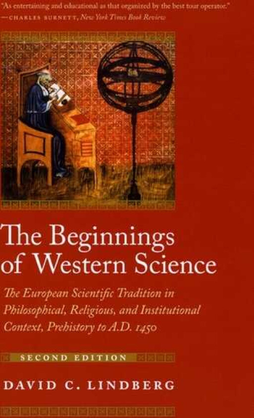 The Beginnings of Western Science The European Scientific Tradition in Philosophical, Religious, and Institutional Context, Prehistory to A.D. 1450, Second Edition