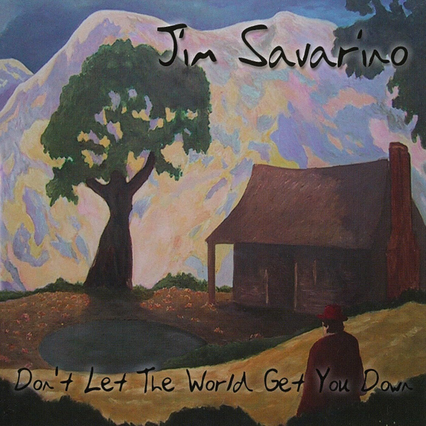 Jim Savarino  Don't Let The World Get You Down  CD