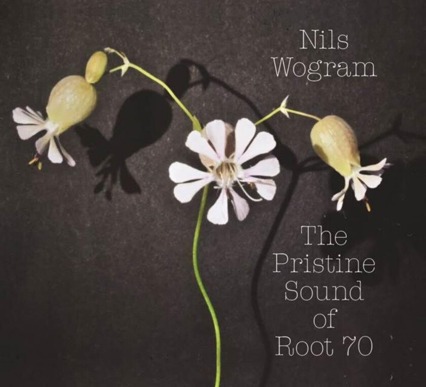Nils Wogram The Pristine Sound Of Root 70 CD