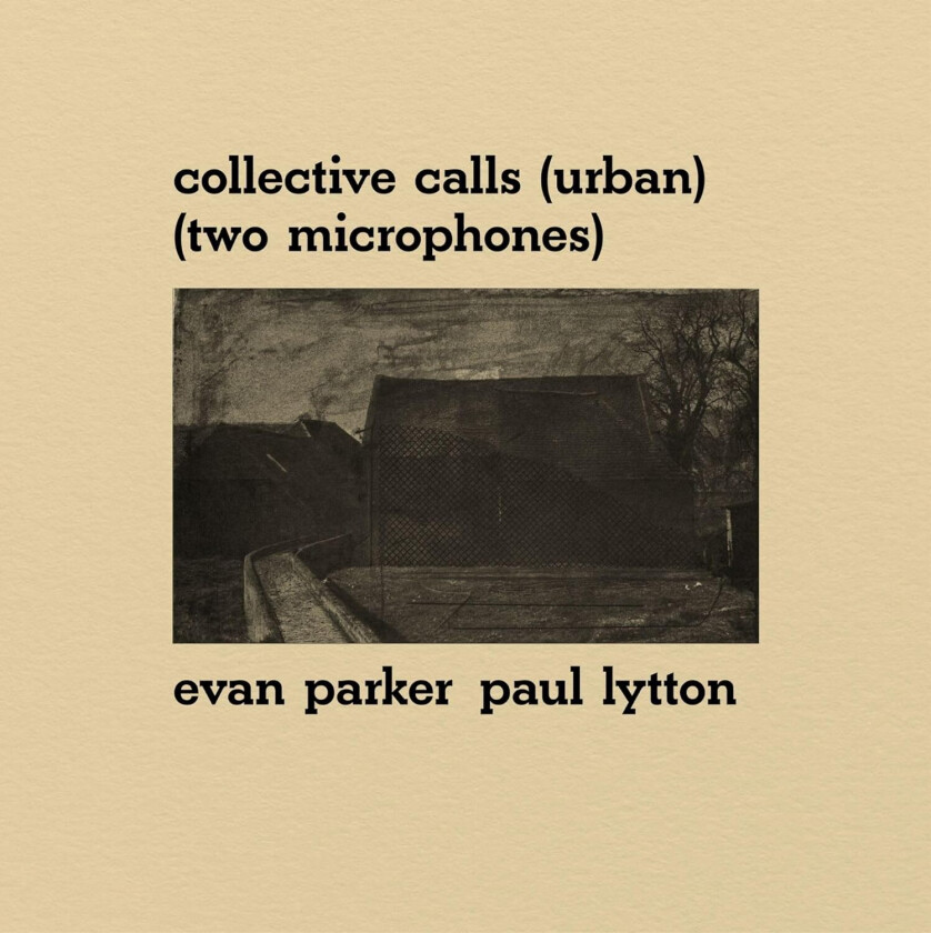 Evan Parker, Paul Lytton Collective Calls (Urban) (Two Microphones) LP/Vinyl