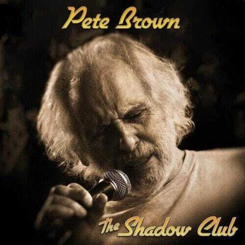 Pete Brown, PETE BROWN  The Shadow Club  CD