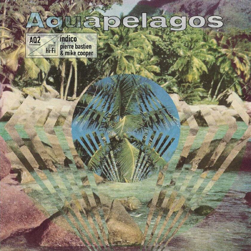 Mike Cooper, Pierre Bastien Aquapelagos Vol.2 Indico LP/Vinyl