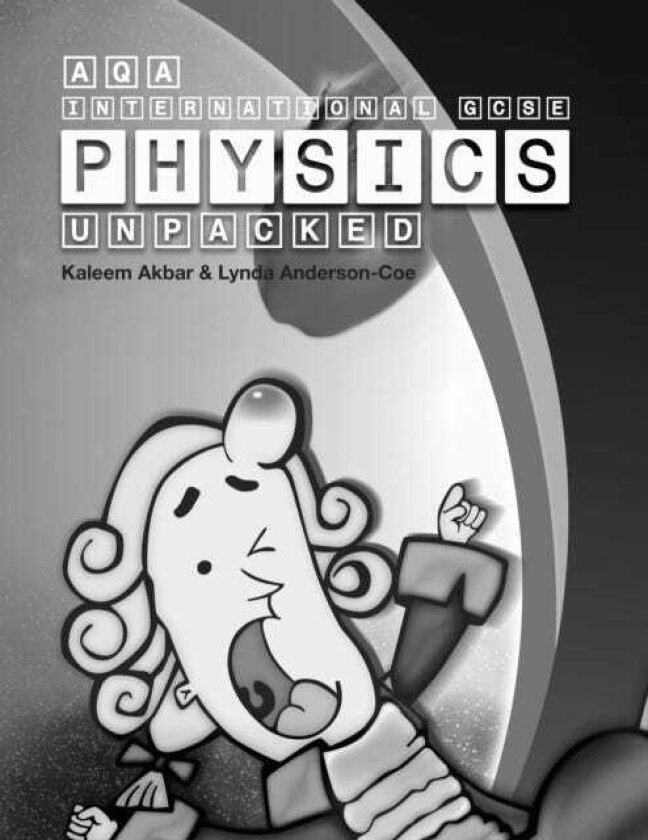AQA International GCSE Physics Unpacked Black and White Version