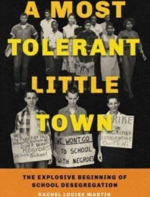 A Most Tolerant Little Town The Explosive Beginning of School Desegregation