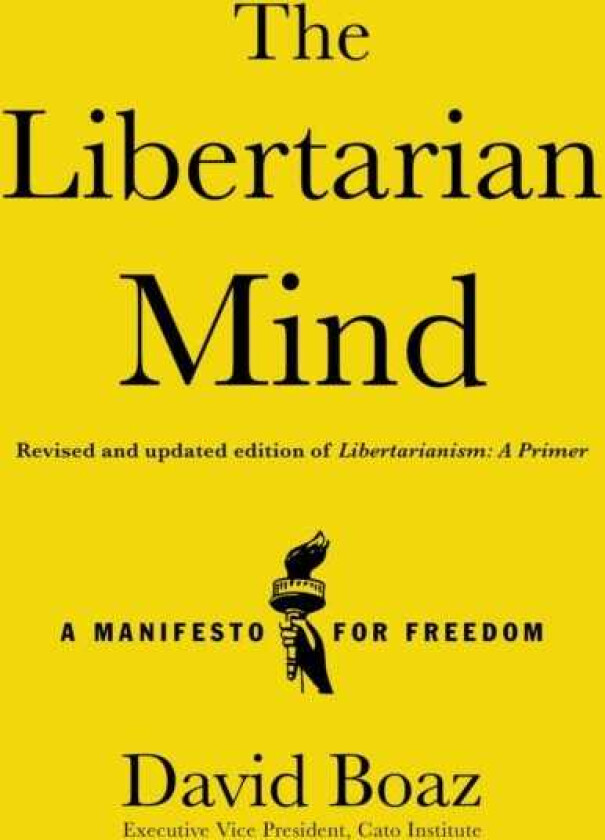 The Libertarian Mind A Manifesto for Freedom