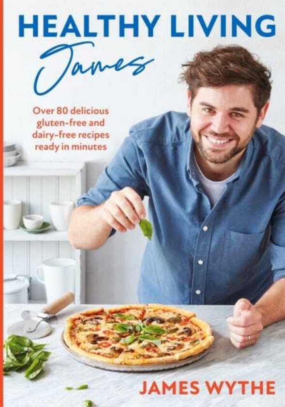 Healthy Living James Over 80 delicious glutenfree and dairyfree recipes ready in minutes