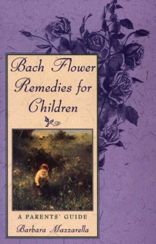 Bach Flower Remedies for Children  A Parents Guide