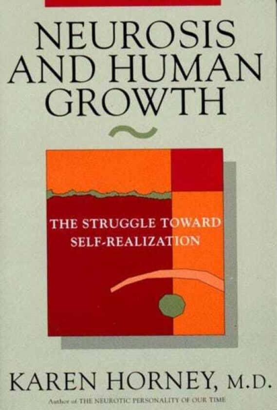 Neurosis and Human Growth The Struggle Towards SelfRealization