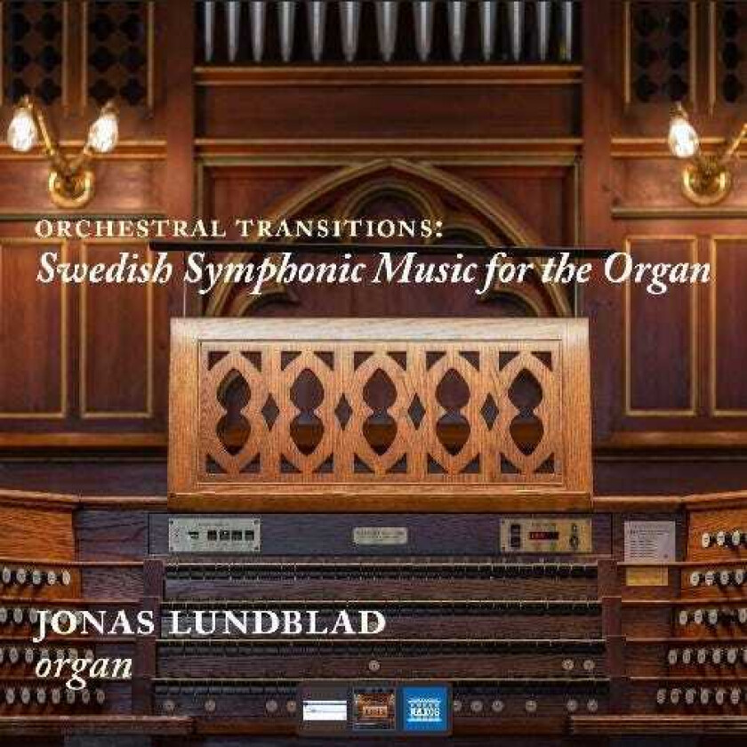 Jonas Lundblad Orchestral Transitions Swedish Symphonic Music for the Organ CD