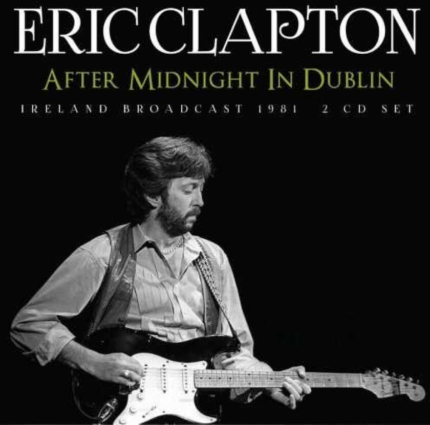 Eric Clapton After Midnight in Dublin Ireland Broadcast 1981 CD