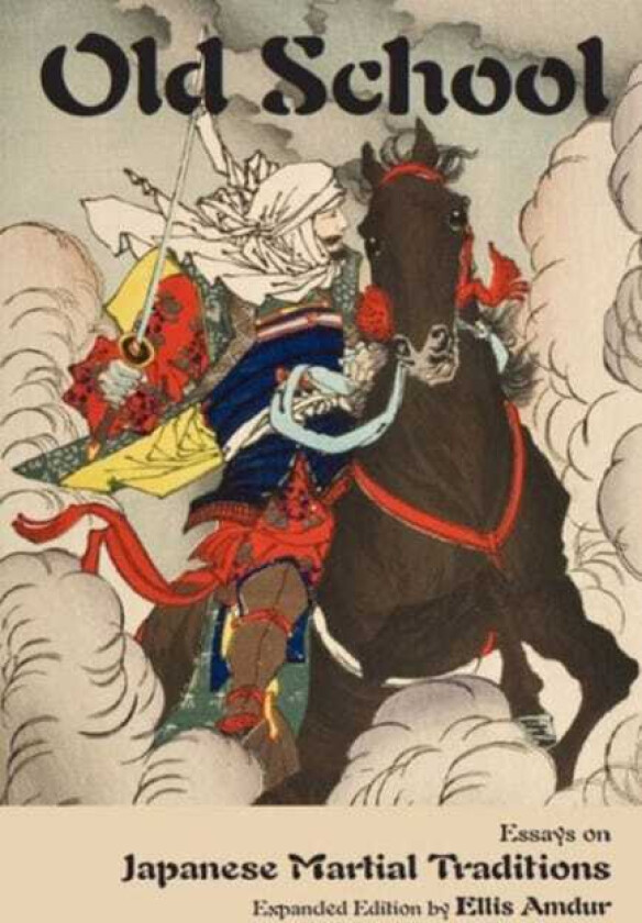 Old School Essays on Japanese Martial Traditions (Expanded Edition)