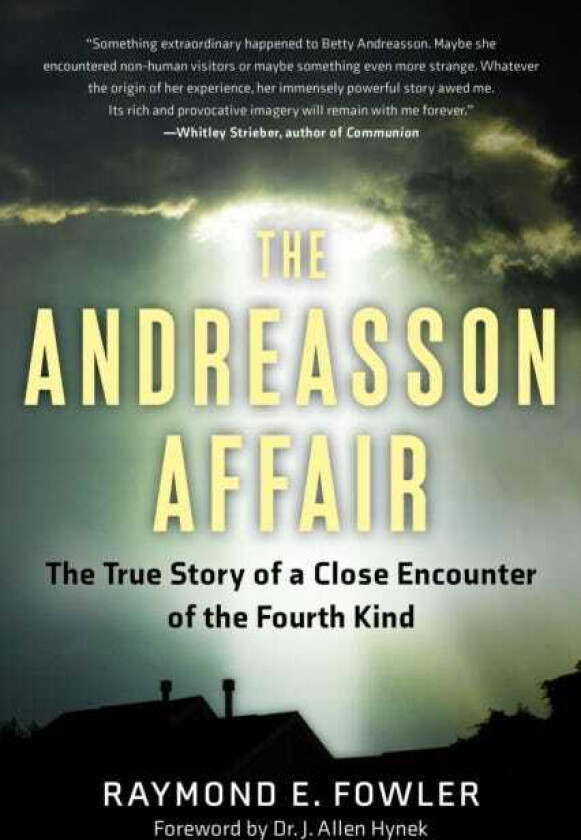 The Andreasson Affair The True Story of a Close Encounter of the Fourth Kind