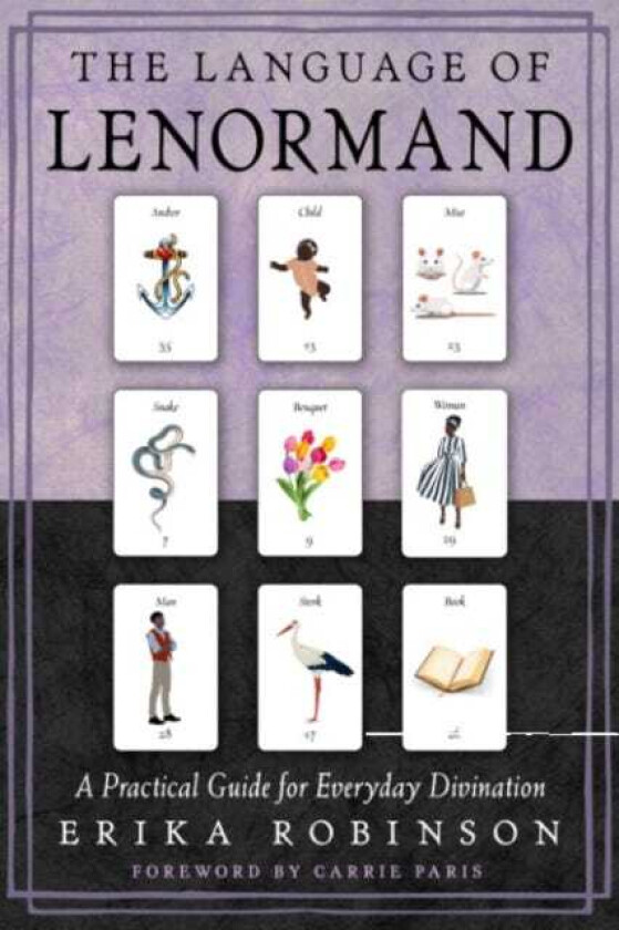 The Language of Lenormand A Practical Guide for Everyday Divination