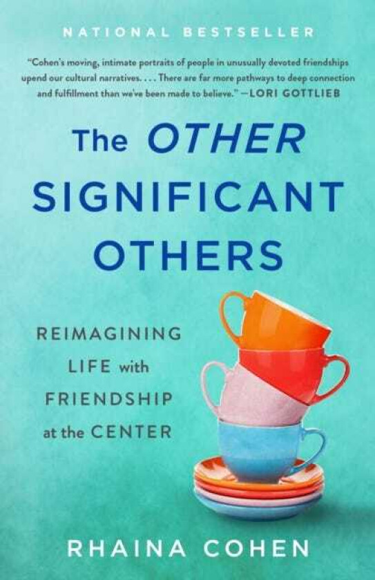 The Other Significant Others Reimagining Life with Friendship at the Center