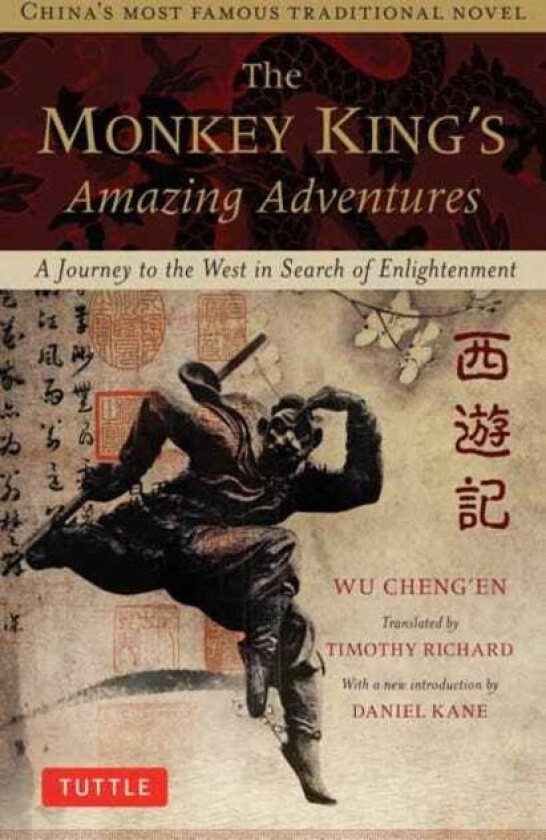 The Monkey King's Amazing Adventures A Journey to the West in Search of Enlightenment. China's Most Famous Traditional Novel