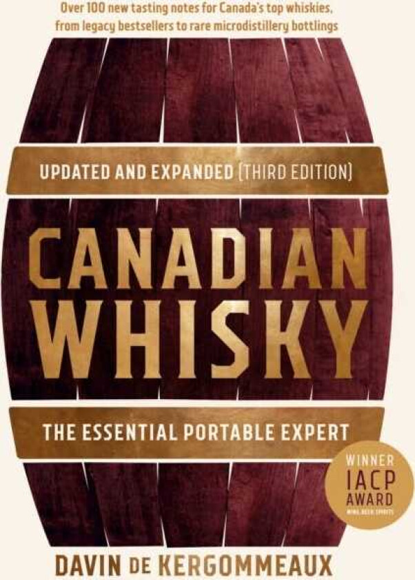 Canadian Whisky, Updated and Expanded (Third Edition) The Essential Portable Expert