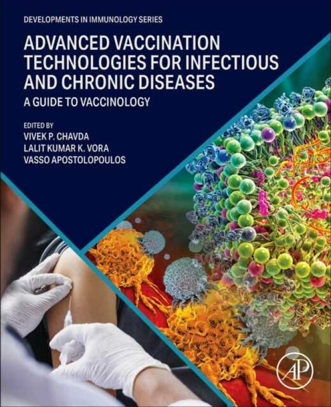 Advanced Vaccination Technologies for Infectious and Chronic Diseases A guide to Vaccinology