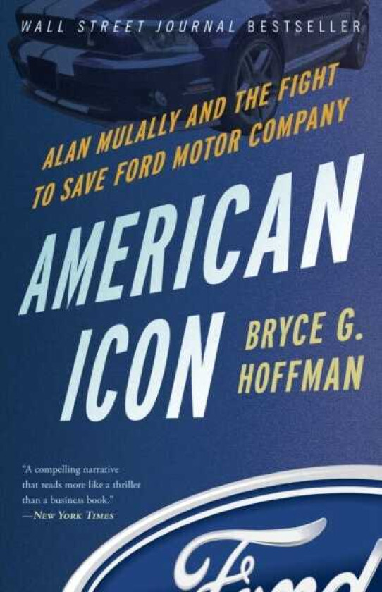 American Icon Alan Mulally and the Fight to Save Ford Motor Company