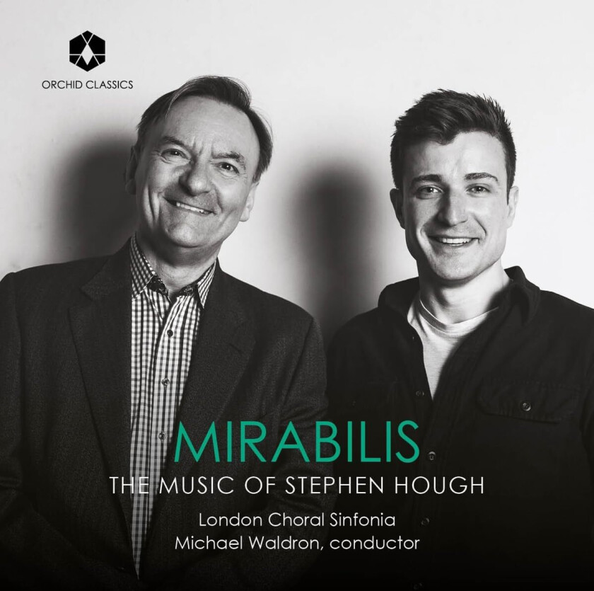 London Choral Sinfonia, Michael Waldron, Stephen Hough  Mirabilis  The Music of Stephen Hough  CD