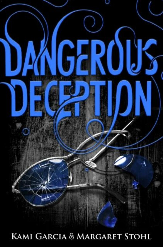 Dangerous Deception av Kami Garcia, Margaret Stohl