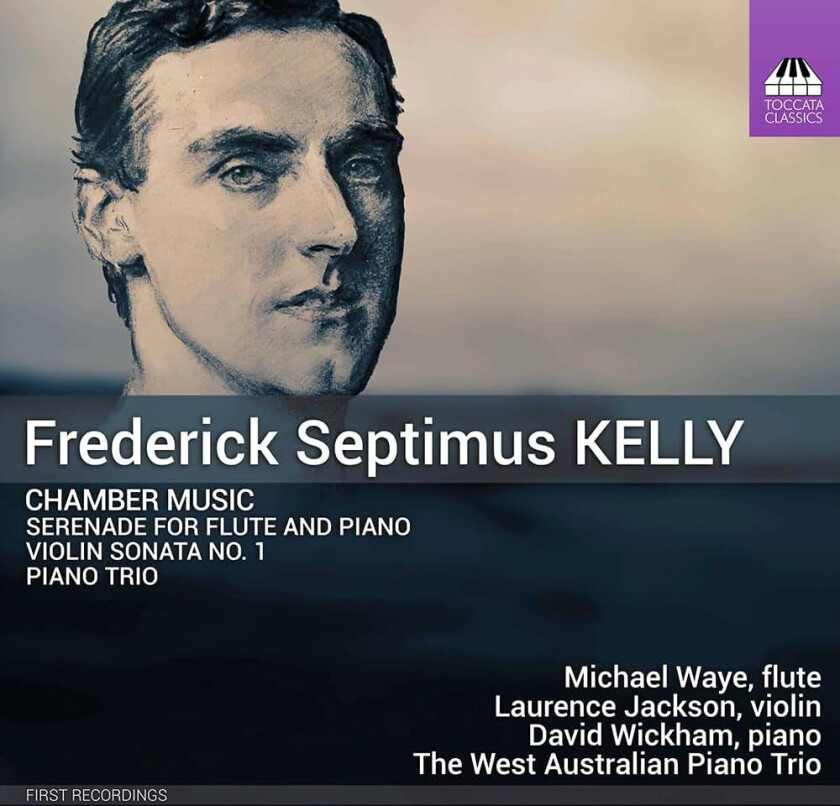 Michael Waye, Laurence Jackson, David Wickham, The West Australian Piano Trio, Frederick Septimus Kelly Kelly: Chamber Music CD