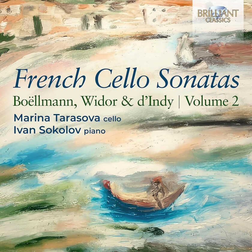 Marina Tarasova, Ivan Sokolov, Léon Boëllmann, Vincent D'Indy, Charles Marie Widor Boellmann, Widor & d'Indy: French Cello Sonatas, Vol. 2 CD