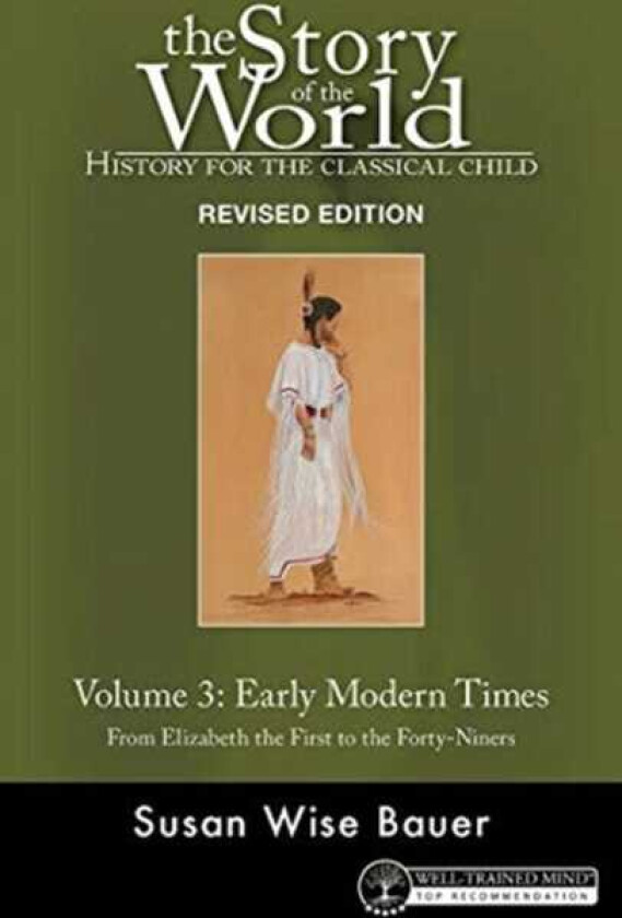 Story of the World, Vol. 3 Revised Edition History for the Classical Child: Early Modern Times