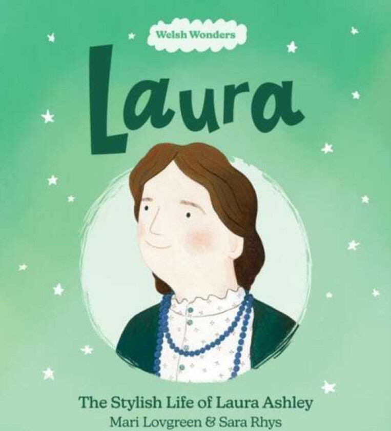 Welsh Wonders: Laura The Stylish Life of Laura Ashley