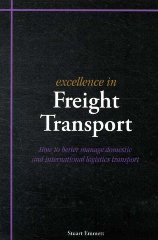 Excellence in Freight Transport  How to Better Manage Domestic and International Logistics Transport